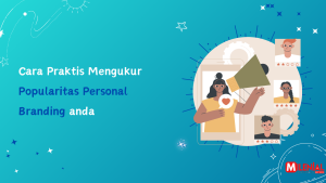 Read more about the article Cara Praktis Mengukur Popularitas Personal Branding anda
