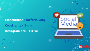 Read more about the article Platform yang Cocok untuk Bisnis Instagram atau TikTok