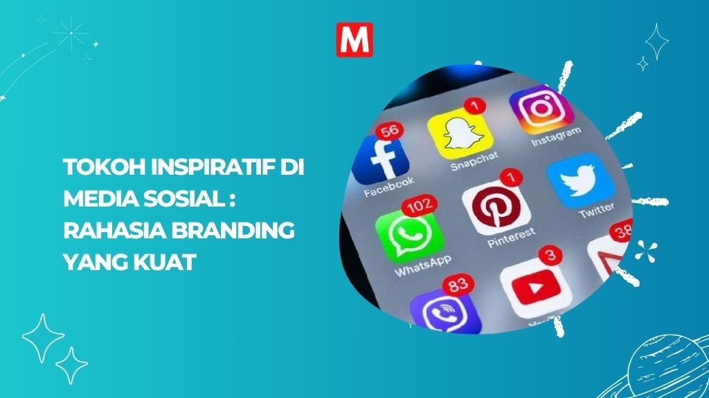 Read more about the article Tokoh Inspiratif di Media Sosial: Rahasia Sukses Branding yang Kuat