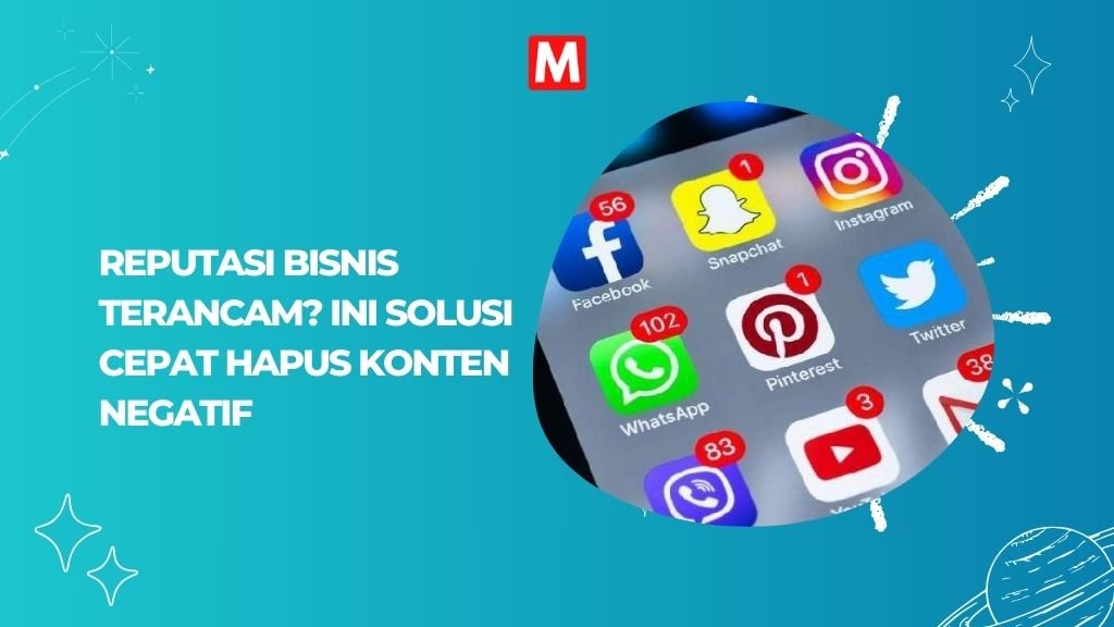 Read more about the article Reputasi Bisnis Anda Terancam? Ini Solusi Cepat untuk Menghapus Konten Negatif