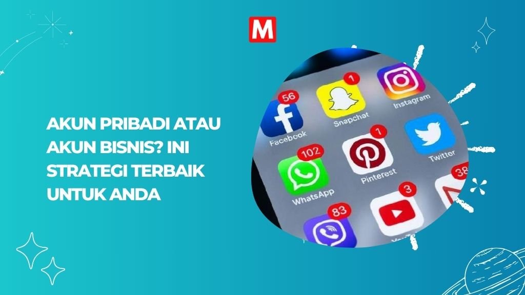 Read more about the article Akun Pribadi atau Akun Bisnis? Ketahui Strategi Terbaik agar Media Sosial Anda Melesat