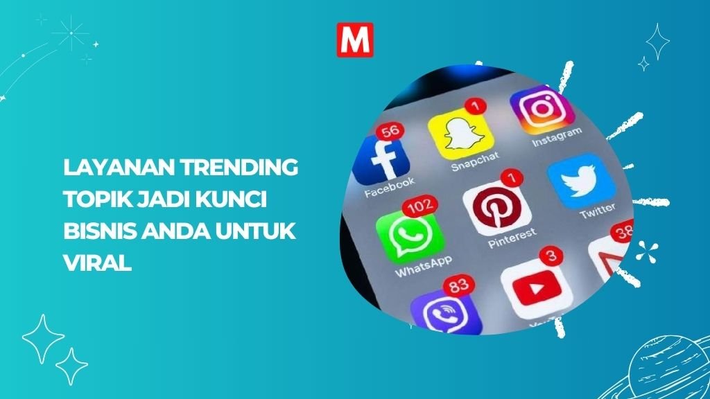 Read more about the article Layanan Trending Topik Jadi Kunci Bisnis Anda Untuk Viral