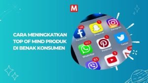 Read more about the article Cara Meningkatkan Top of Mind Produk di Benak Konsumen