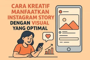 Read more about the article Cara Kreatif Manfaatkan Instagram Story Dengan Visual Yang Optimal