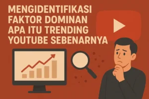 Read more about the article Mengidentifikasi Faktor Dominan Apa Itu Trending Youtube Sebenarnya
