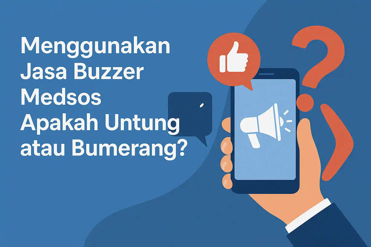 Read more about the article Menggunakan Jasa Buzzer Medsos Apakah Untung atau Bumerang?