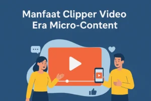 Read more about the article Manfaat Clipper Video Era Micro-Content